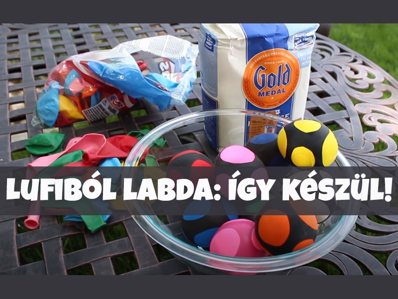 Lufiból labda: csak 5 dolog kell hozzá - Így készítsd el!