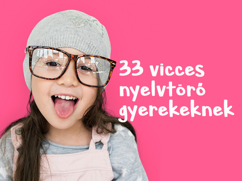 33 nyelvtörő gyerekeknek - Mondd utánunk, ha tudod!